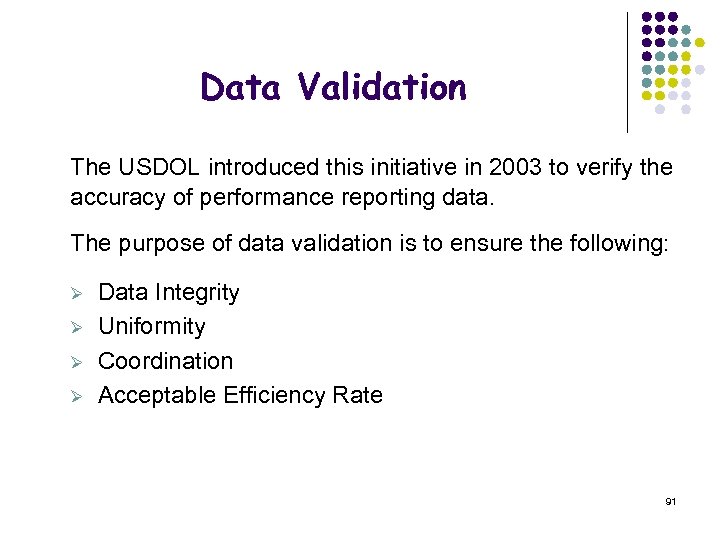 Data Validation The USDOL introduced this initiative in 2003 to verify the accuracy of