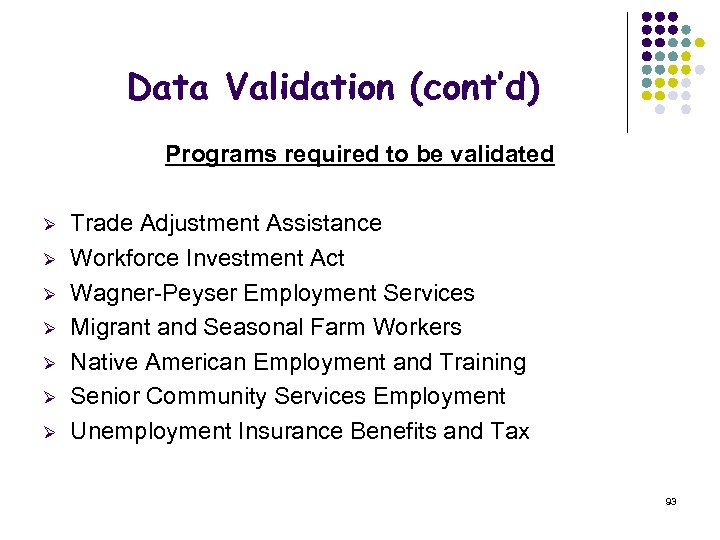 Data Validation (cont’d) Programs required to be validated Ø Ø Ø Ø Trade Adjustment
