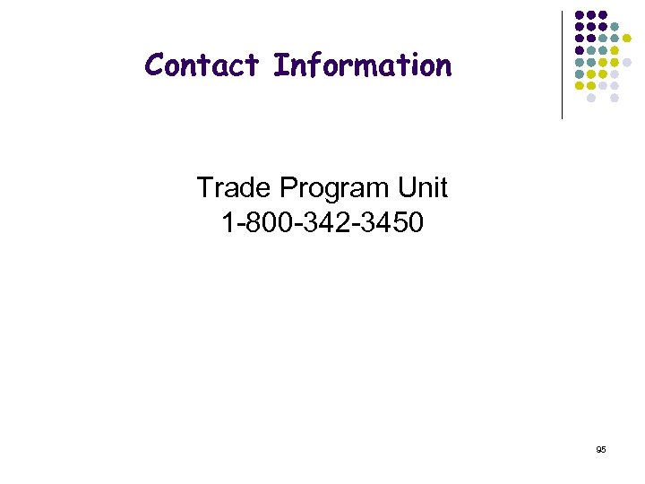 Contact Information Trade Program Unit 1 -800 -342 -3450 95 