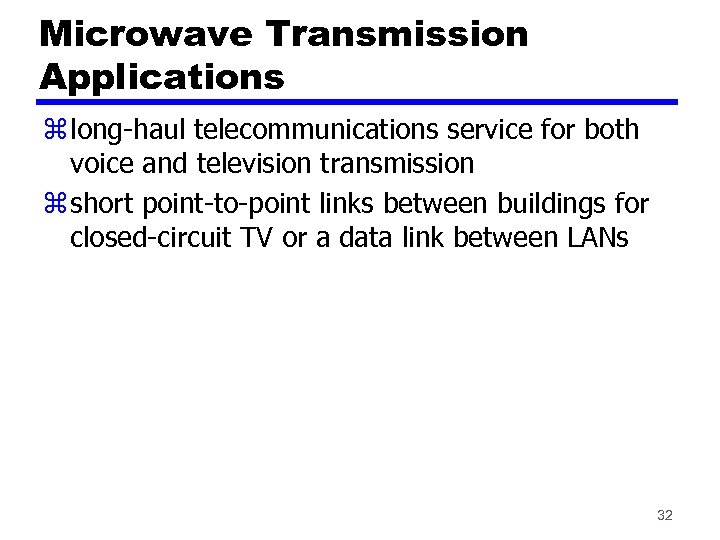 Microwave Transmission Applications z long-haul telecommunications service for both voice and television transmission z