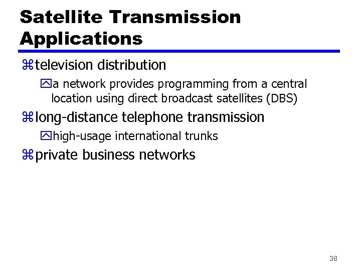 Satellite Transmission Applications z television distribution ya network provides programming from a central location