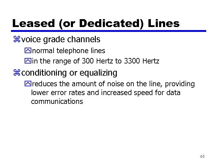 Leased (or Dedicated) Lines z voice grade channels ynormal telephone lines yin the range