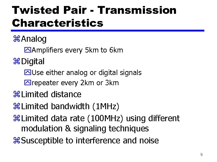 Twisted Pair - Transmission Characteristics z Analog y. Amplifiers every 5 km to 6