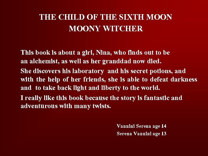 THE CHILD OF THE SIXTH MOONY WITCHER This book is about a girl, Nina,