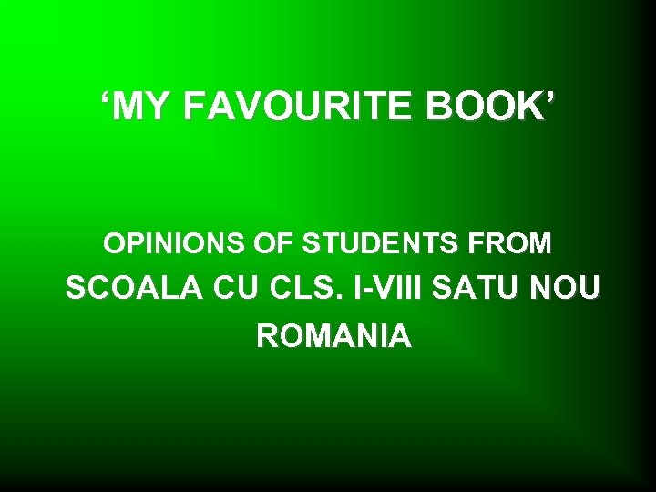‘MY FAVOURITE BOOK’ OPINIONS OF STUDENTS FROM SCOALA CU CLS. I-VIII SATU NOU ROMANIA