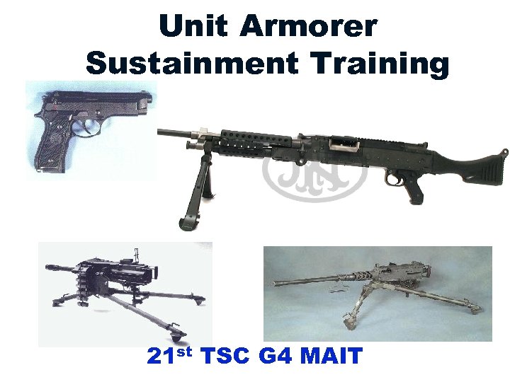 Unit Armorer Sustainment Training 21 St Tsc G