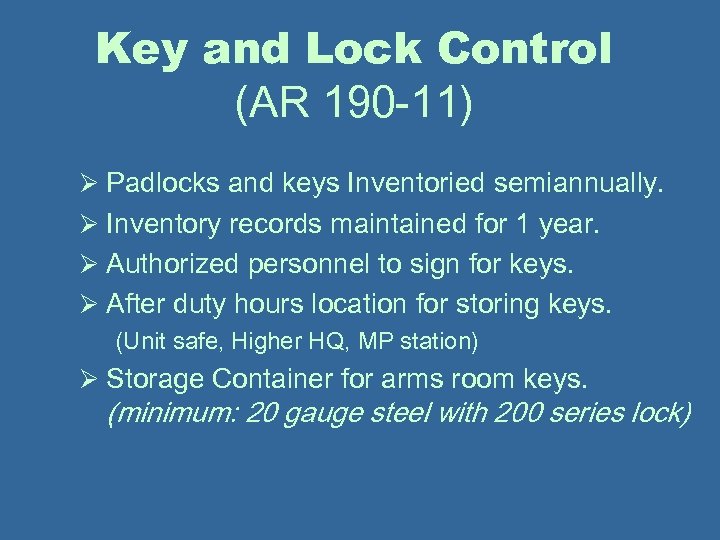 Key and Lock Control (AR 190 -11) Ø Padlocks and keys Inventoried semiannually. Ø