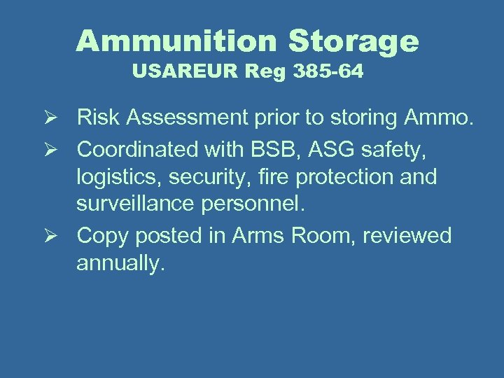 Ammunition Storage USAREUR Reg 385 -64 Ø Risk Assessment prior to storing Ammo. Ø