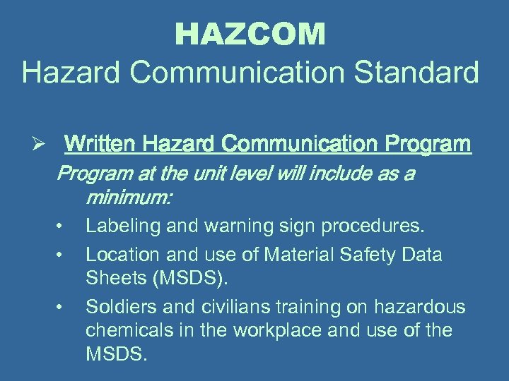 HAZCOM Hazard Communication Standard Ø Written Hazard Communication Program at the unit level will