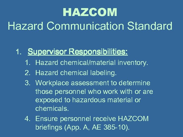 HAZCOM Hazard Communication Standard 1. Supervisor Responsibilities: 1. Hazard chemical/material inventory. 2. Hazard chemical