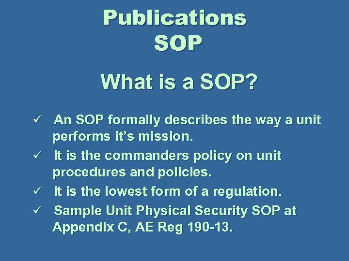 Publications SOP What is a SOP? ü An SOP formally describes the way a