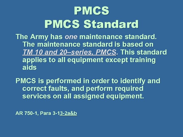 PMCS Standard The Army has one maintenance standard. The maintenance standard is based on