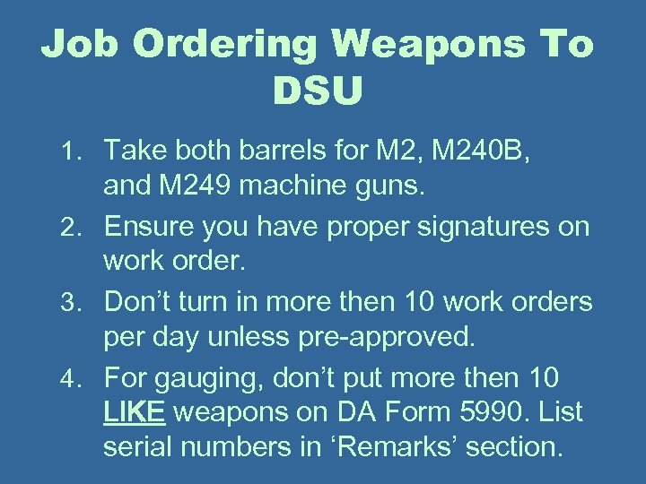 Job Ordering Weapons To DSU 1. Take both barrels for M 2, M 240