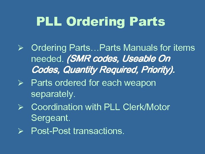 PLL Ordering Parts Ø Ordering Parts…Parts Manuals for items needed. (SMR codes, Useable On