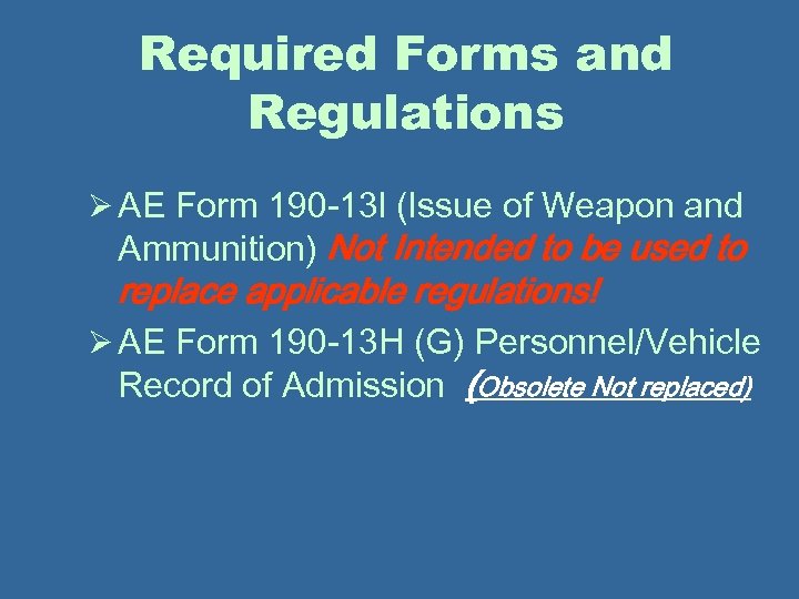 Required Forms and Regulations Ø AE Form 190 -13 l (Issue of Weapon and