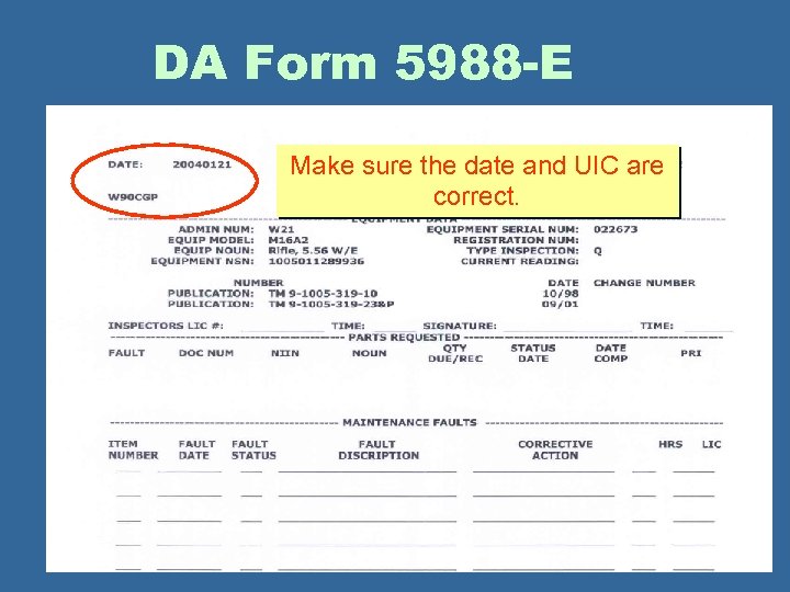 DA Form 5988 -E Make sure the date and UIC are correct. 