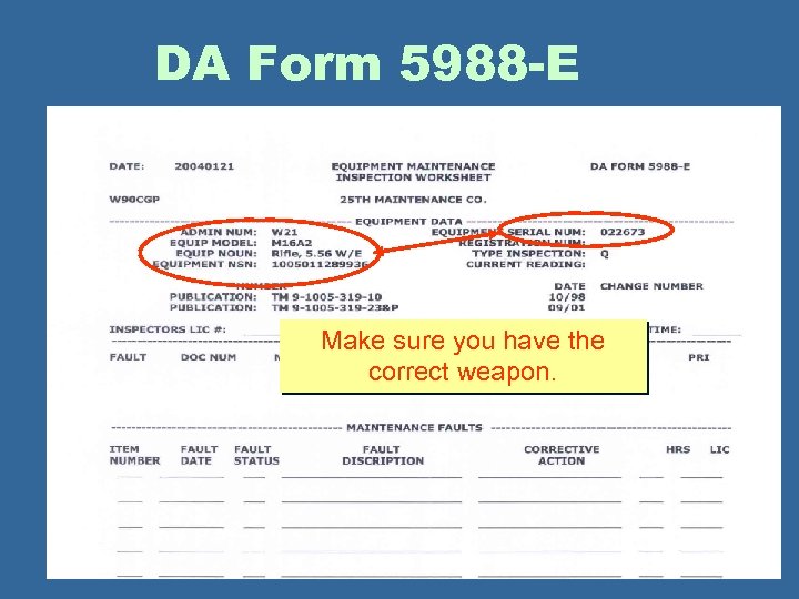 DA Form 5988 -E Make sure you have the correct weapon. 