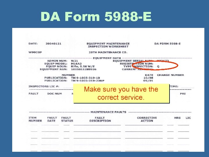 DA Form 5988 -E Make sure you have the correct service. 