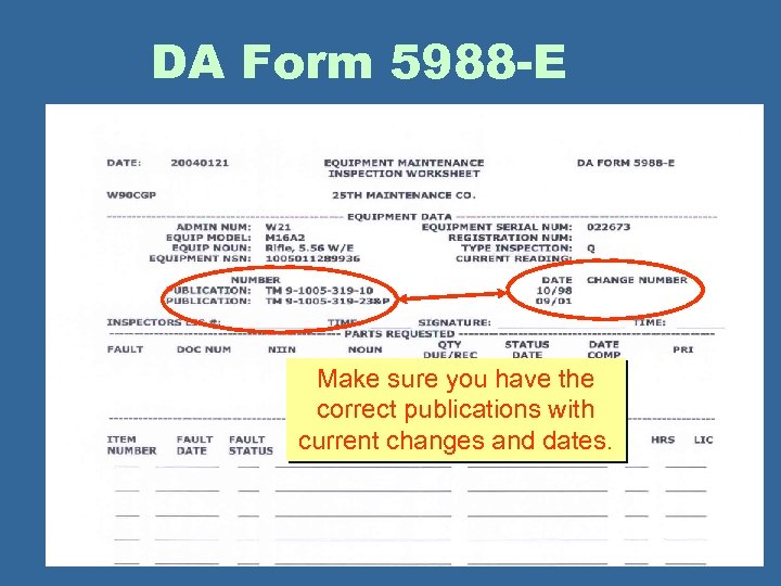 DA Form 5988 -E Make sure you have the correct publications with current changes