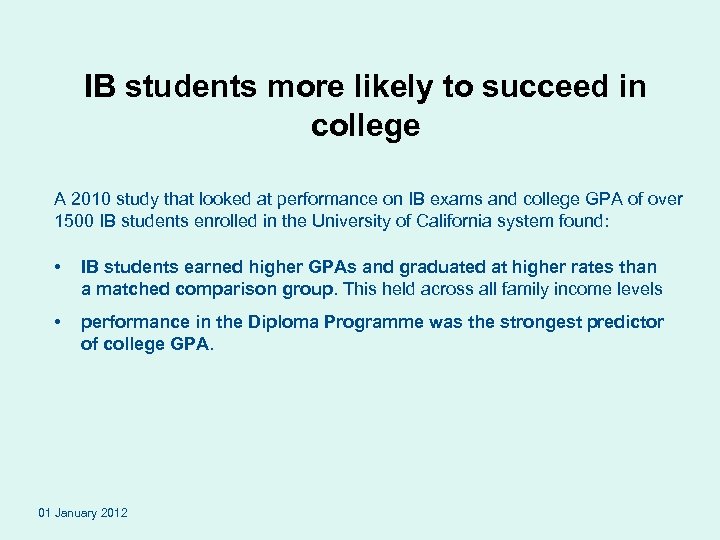 IB students more likely to succeed in college A 2010 study that looked at