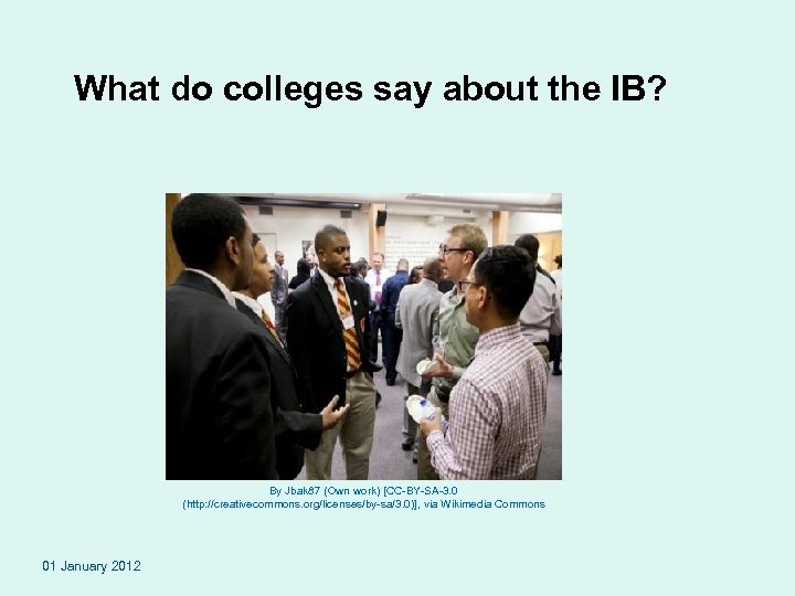 What do colleges say about the IB? By Jbak 87 (Own work) [CC-BY-SA-3. 0
