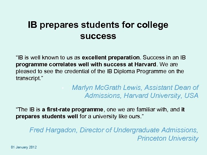 IB prepares students for college success “IB is well known to us as excellent