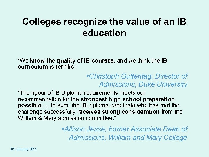 Colleges recognize the value of an IB education “We know the quality of IB