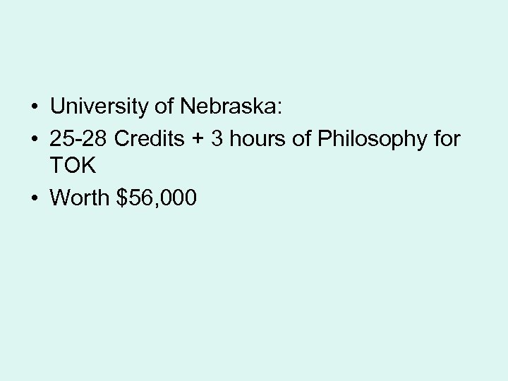  • University of Nebraska: • 25 -28 Credits + 3 hours of Philosophy