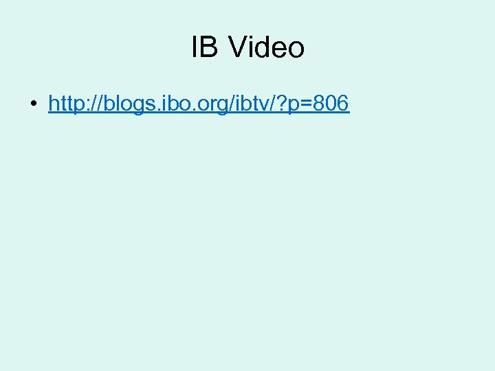 IB Video • http: //blogs. ibo. org/ibtv/? p=806 