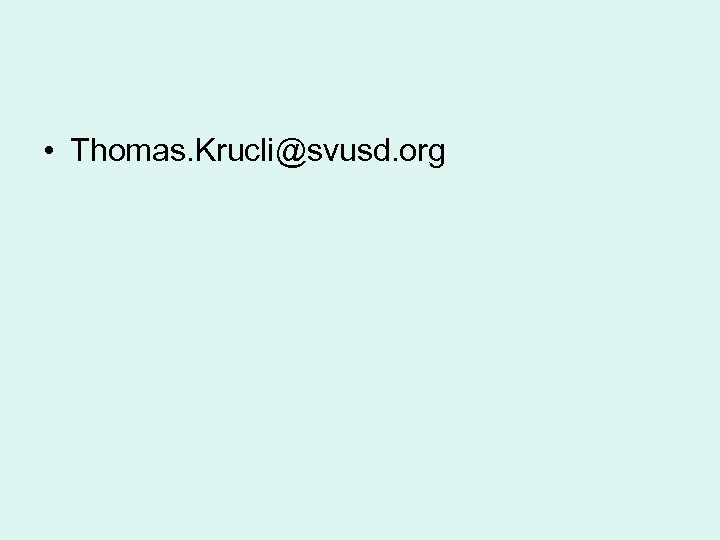  • Thomas. Krucli@svusd. org 