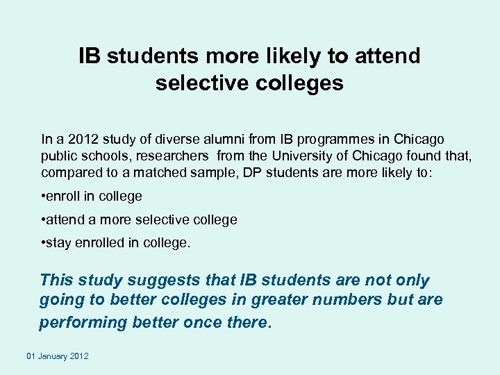 IB students more likely to attend selective colleges In a 2012 study of diverse