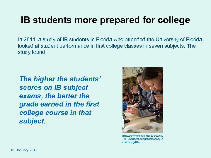 IB students more prepared for college In 2011, a study of IB students in