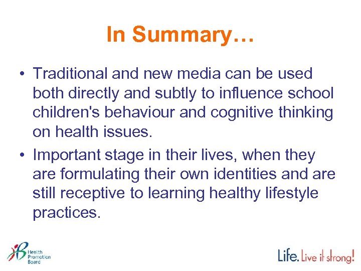 In Summary… • Traditional and new media can be used both directly and subtly