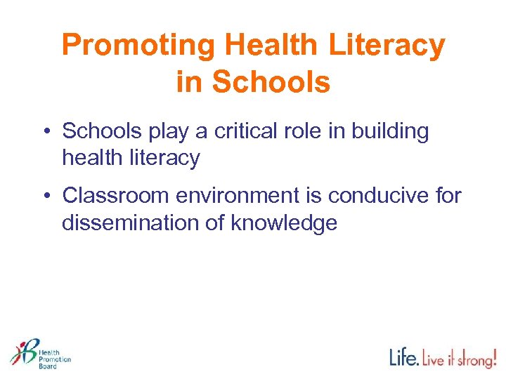 Promoting Health Literacy in Schools • Schools play a critical role in building health