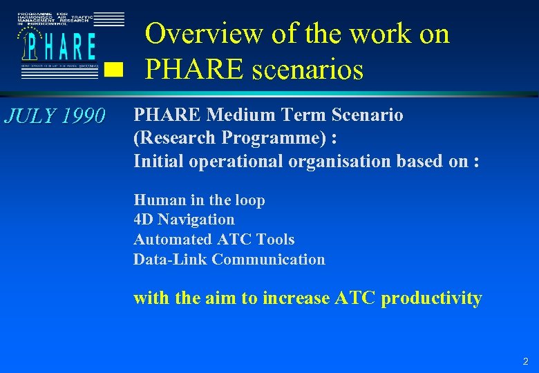 Overview of the work on PHARE scenarios JULY 1990 PHARE Medium Term Scenario (Research