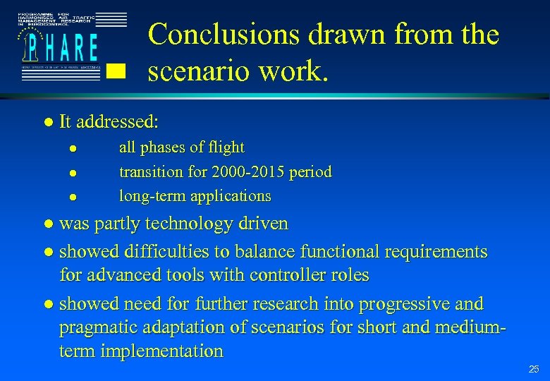 Conclusions drawn from the scenario work. l It addressed: l l l all phases