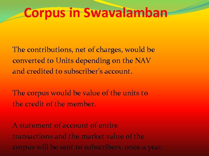 Corpus in Swavalamban The contributions, net of charges, would be converted to Units depending
