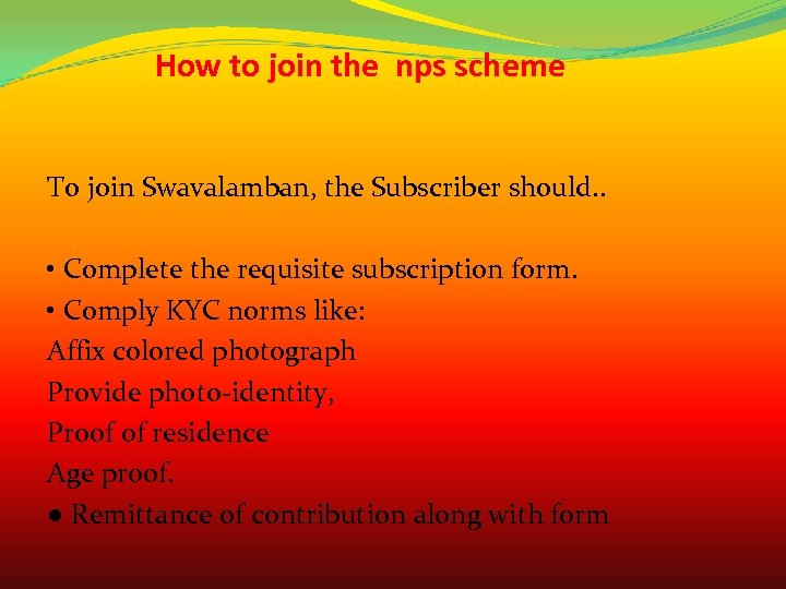 How to join the nps scheme To join Swavalamban, the Subscriber should. . •