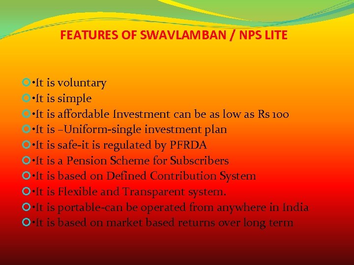 FEATURES OF SWAVLAMBAN / NPS LITE • It is voluntary • It is simple