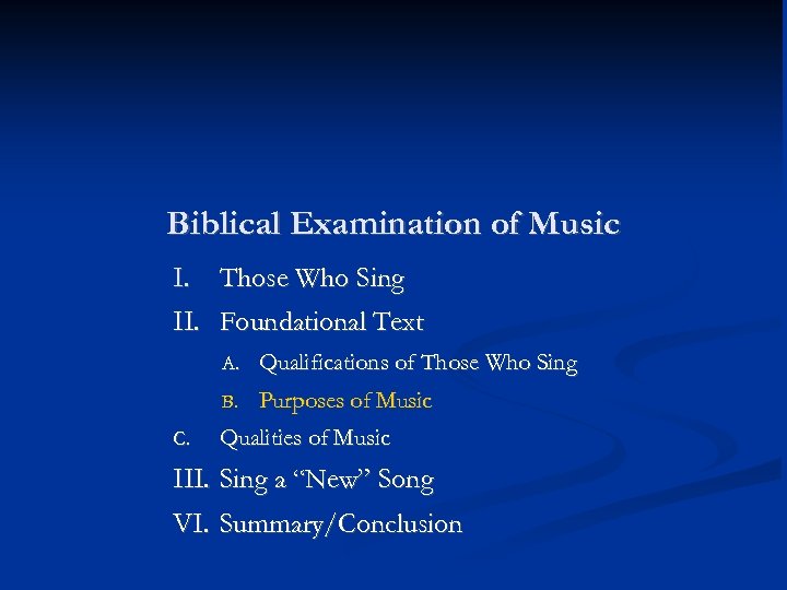 Biblical Examination of Music I. Those Who Sing II. Foundational Text A. B. C.