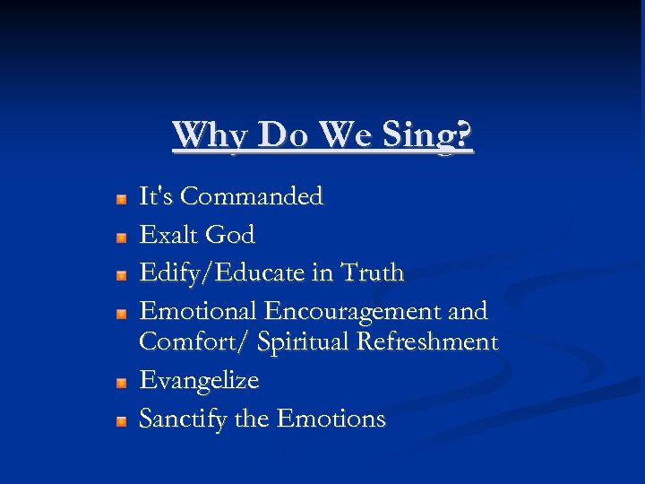 Why Do We Sing? It's Commanded Exalt God Edify/Educate in Truth Emotional Encouragement and