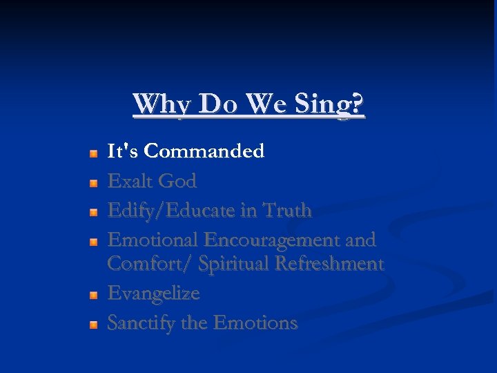 Why Do We Sing? It's Commanded Exalt God Edify/Educate in Truth Emotional Encouragement and