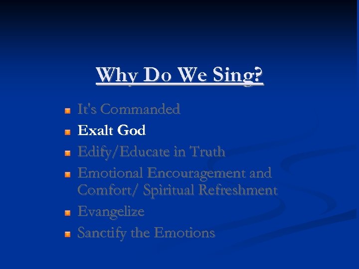 Why Do We Sing? It's Commanded Exalt God Edify/Educate in Truth Emotional Encouragement and