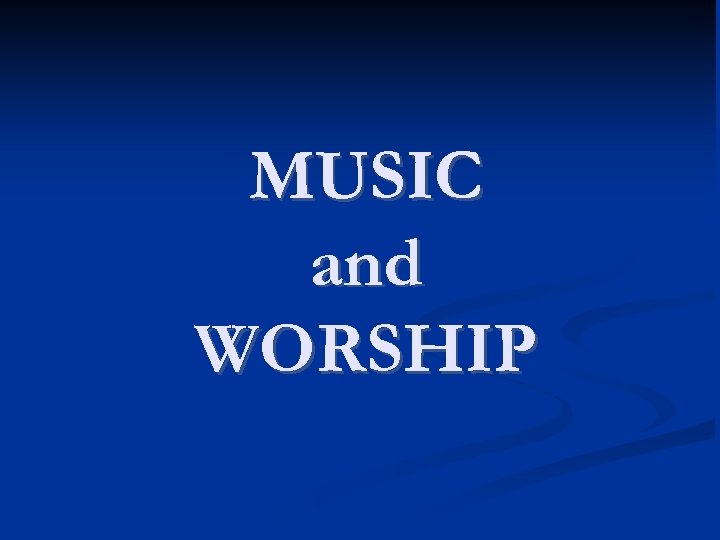MUSIC and WORSHIP 