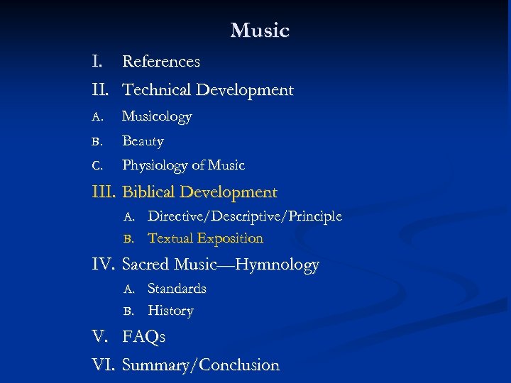 Music I. References II. Technical Development A. Musicology B. Beauty C. Physiology of Music