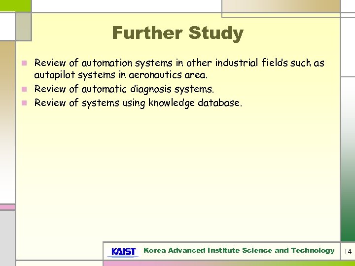 Further Study Review of automation systems in other industrial fields such as autopilot systems