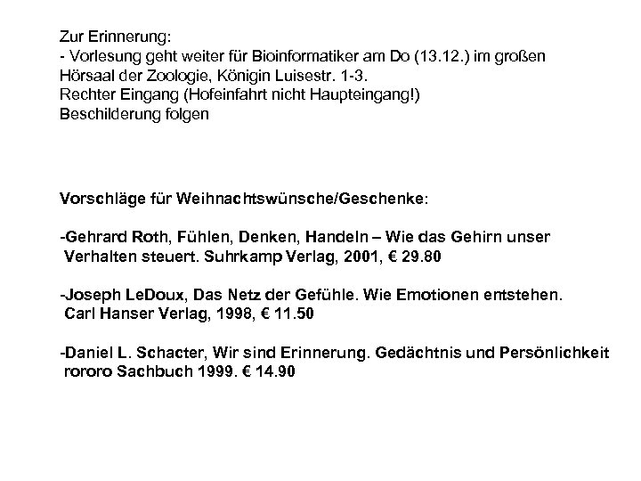 Zur Erinnerung: - Vorlesung geht weiter für Bioinformatiker am Do (13. 12. ) im
