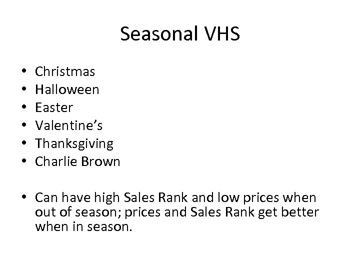 Seasonal VHS • • • Christmas Halloween Easter Valentine’s Thanksgiving Charlie Brown • Can