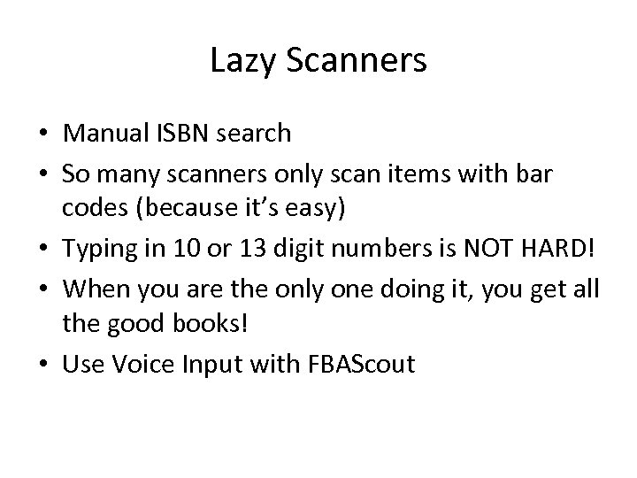 Lazy Scanners • Manual ISBN search • So many scanners only scan items with