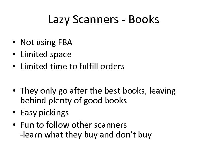 Lazy Scanners - Books • Not using FBA • Limited space • Limited time